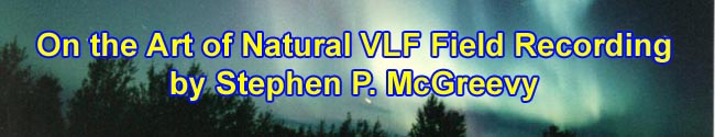 On the Art of Natural VLF Field Recording by Stephen P. McGreevy